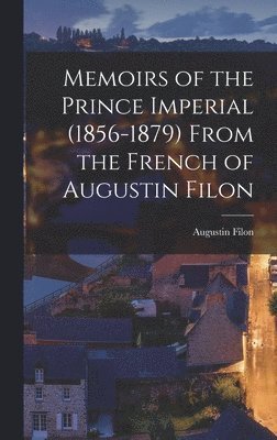 bokomslag Memoirs of the Prince Imperial (1856-1879) From the French of Augustin Filon