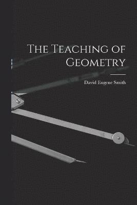 The Teaching of Geometry 1