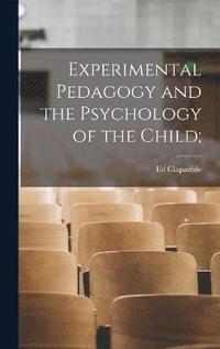 bokomslag Experimental Pedagogy and the Psychology of the Child;