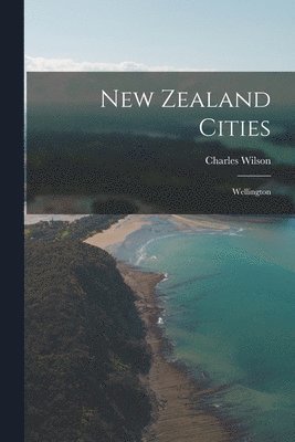 Charles Wilson - New Zealand Cities, Häftad