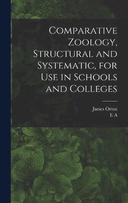 Comparative Zoology, Structural and Systematic, for use in Schools and Colleges 1
