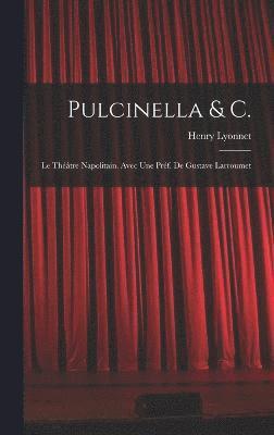 Pulcinella & C.; le théâtre napolitain. Avec une préf. de Gustave Larroumet