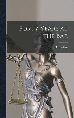 bokomslag Forty Years at the Bar