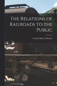 bokomslag Relations of Railroads to the Public