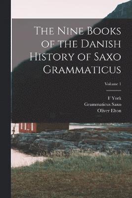 bokomslag The Nine Books of the Danish History of Saxo Grammaticus; Volume 1