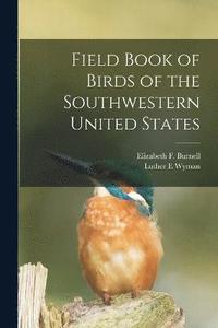 bokomslag Field Book of Birds of the Southwestern United States