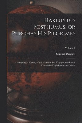 bokomslag Hakluytus Posthumus, or Purchas his Pilgrimes