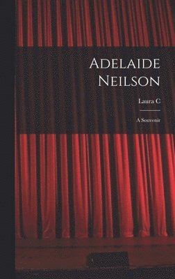 Laura C B 1848 Holloway - Adelaide Neilson; a Souvenir, Inbunden