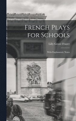 bokomslag French plays for schools; with explanatory notes