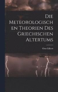 bokomslag Die meteorologischen Theorien des griechischen Altertums [microform]