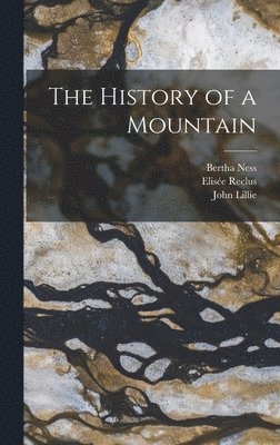 John Lillie, Elisée Reclus, Bertha Ness - History of a Mountain, Inbunden