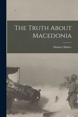 bokomslag The Truth About Macedonia