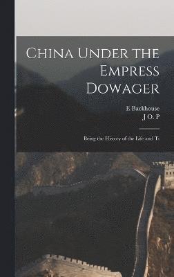 China Under the Empress Dowager 1