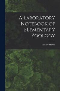 bokomslag A Laboratory Notebook of Elementary Zoology