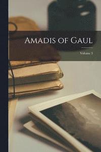 bokomslag Amadis of Gaul; Volume 3