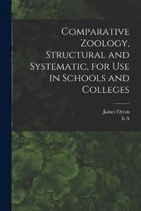 bokomslag Comparative Zoology, Structural and Systematic, for use in Schools and Colleges