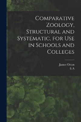 Comparative Zoology, Structural and Systematic, for use in Schools and Colleges 1