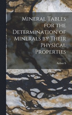 bokomslag Mineral Tables for the Determination of Minerals by Their Physical Properties