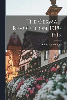 bokomslag The German Revolution, 1918-1919