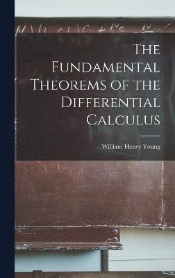 bokomslag The Fundamental Theorems of the Differential Calculus