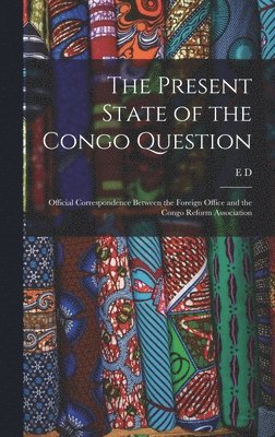 bokomslag The Present State of the Congo Question