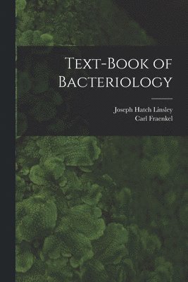 Carl Fraenkel, Joseph Hatch Linsley - Text-book of Bacteriology, Häftad