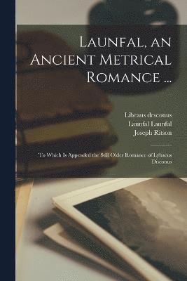 Launfal, an Ancient Metrical Romance ... 1