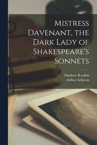 bokomslag Mistress Davenant, the Dark Lady of Shakespeare's Sonnets