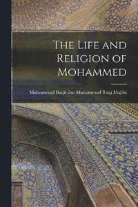 bokomslag The Life and Religion of Mohammed