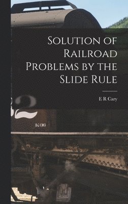 bokomslag Solution of Railroad Problems by the Slide Rule