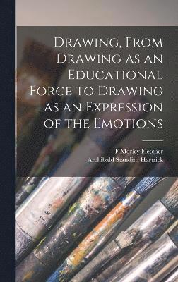 Drawing, From Drawing as an Educational Force to Drawing as an Expression of the Emotions 1