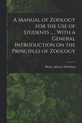 bokomslag A Manual of Zoology for the use of Students ..., With a General Introduction on the Principles of Zoology