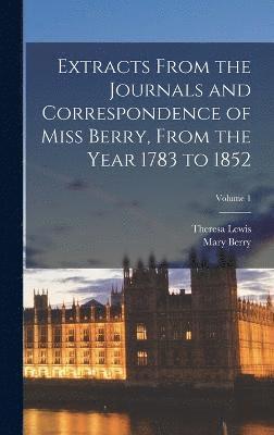 bokomslag Extracts From the Journals and Correspondence of Miss Berry, From the Year 1783 to 1852; Volume 1