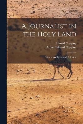 Arthur Edward Copping, Harold Copping - Journalist in the Holy Land, Häftad