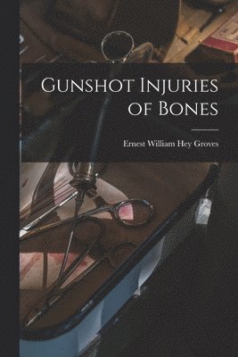 bokomslag Gunshot Injuries of Bones