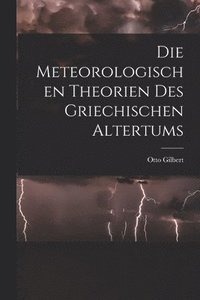 bokomslag Die meteorologischen Theorien des griechischen Altertums [microform]