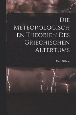 meteorologischen Theorien des griechischen Altertums [microform]