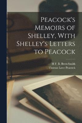 bokomslag Peacock's Memoirs of Shelley, With Shelley's Letters to Peacock