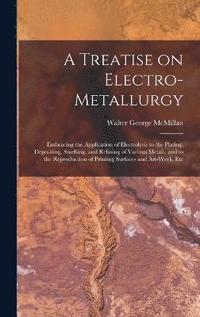 bokomslag A Treatise on Electro-metallurgy