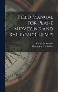 bokomslag Field Manual for Plane Surveying and Railroad Curves