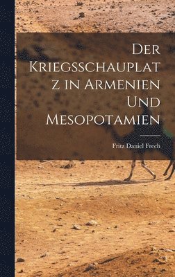 Kriegsschauplatz in Armenien und Mesopotamien