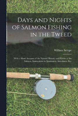 William Scrope - Days and Nights of Salmon Fishing in the Tweed, Häftad
