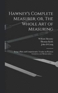 bokomslag Hawney's Complete Measurer, or, The Whole art of Measuring