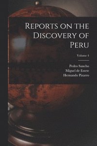 bokomslag Reports on the Discovery of Peru; Volume 4