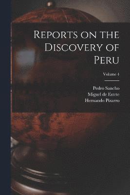 Reports on the Discovery of Peru; Volume 4 1