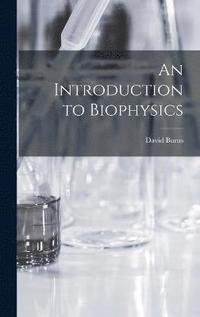 bokomslag An Introduction to Biophysics