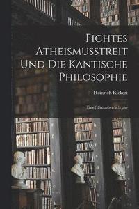 bokomslag Fichtes Atheismusstreit und die Kantische Philosophie; eine Skularbetrachtung