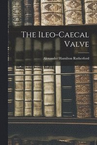 bokomslag The Ileo-caecal Valve