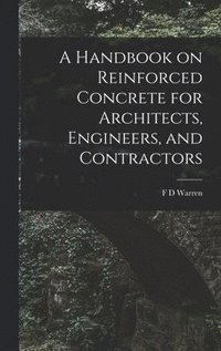 bokomslag Handbook on Reinforced Concrete for Architects, Engineers, and Contractors