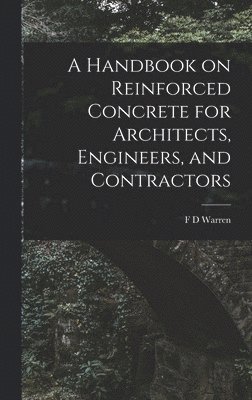bokomslag Handbook on Reinforced Concrete for Architects, Engineers, and Contractors